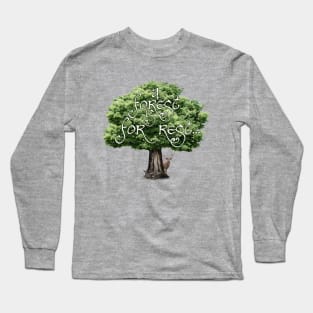 A Forest is For Rest Long Sleeve T-Shirt